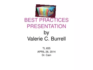 BEST PRACTICES PRESENTATION by Valerie C. Burrell