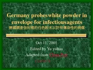Germany probes white powder in envelope for infectious agents 德國調查信封裡的白色粉末以防有傳染性的病媒