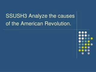 SSUSH3 Analyze the causes  of the American Revolution.