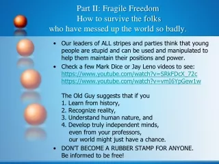Part II: Fragile Freedom  How to survive the folks  who have messed up the world so badly.