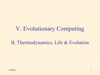V. Evolutionary Computing B. Thermodynamics, Life &amp; Evolution