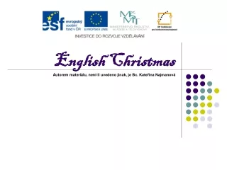 English Christmas Autorem materiálu, není-li uvedeno jinak, je Bc. Kateřina Najmanová