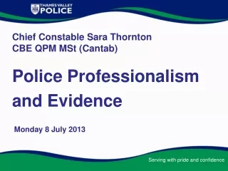 Police Professionalism and Evidence  Monday 8 July 2013