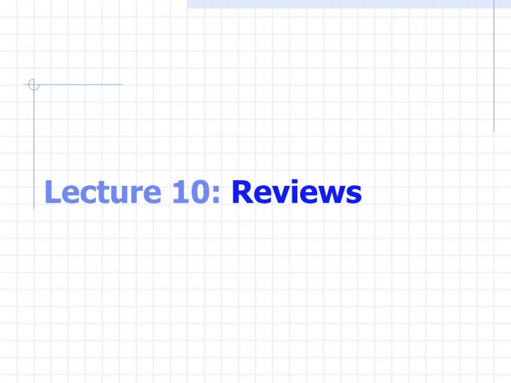 lecture 10 reviews