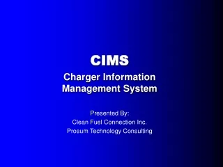 CIMS Charger Information Management System Presented By: Clean Fuel Connection Inc.