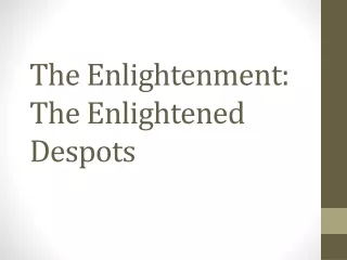The Enlightenment: The Enlightened Despots