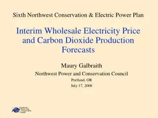Maury Galbraith Northwest Power and Conservation Council Portland, OR July 17, 2008