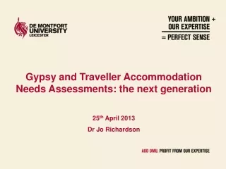 Gypsy and Traveller Accommodation Needs Assessments: the next generation 25 th  April 2013