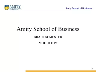 Amity School of Business BBA, II SEMESTER MODULE IV