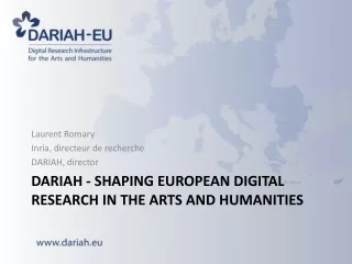 DARIAH - SHAPING EUROPEAN DIGITAL RESEARCH IN THE ARTS AND HUMANITIES