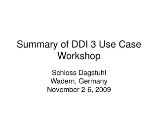 Summary of DDI 3 Use Case Workshop