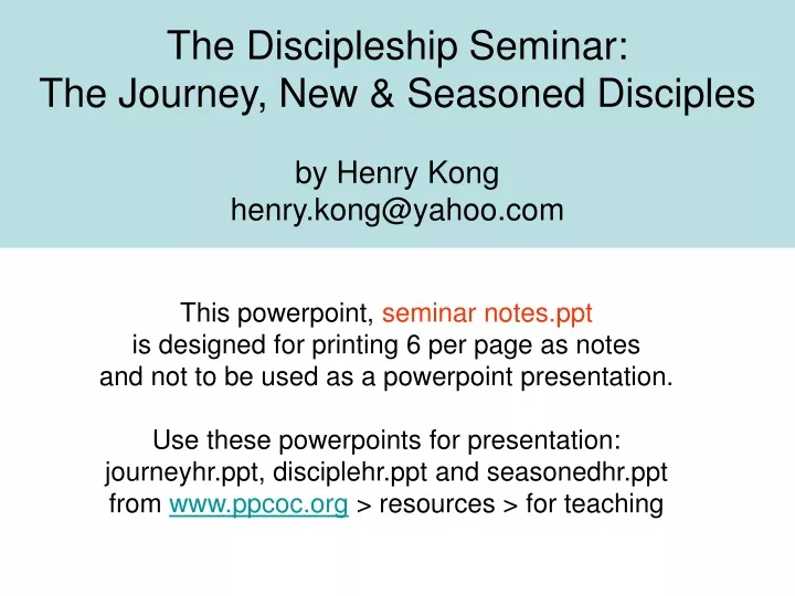 the discipleship seminar the journey new seasoned disciples by henry kong henry kong@yahoo com