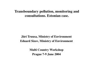 Transboundary pollution, monitoring and consultations. Estonian case.