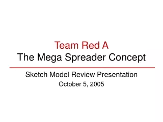 Team Red A The Mega Spreader Concept