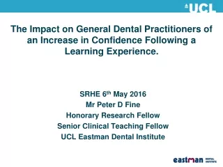 SRHE 6 th  May 2016 Mr Peter D Fine Honorary Research Fellow Senior Clinical Teaching Fellow