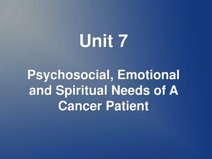 unit 7 psychosocial emotional and spiritual needs