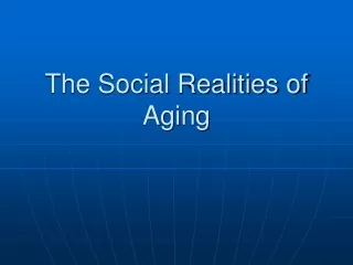 The Social Realities of Aging