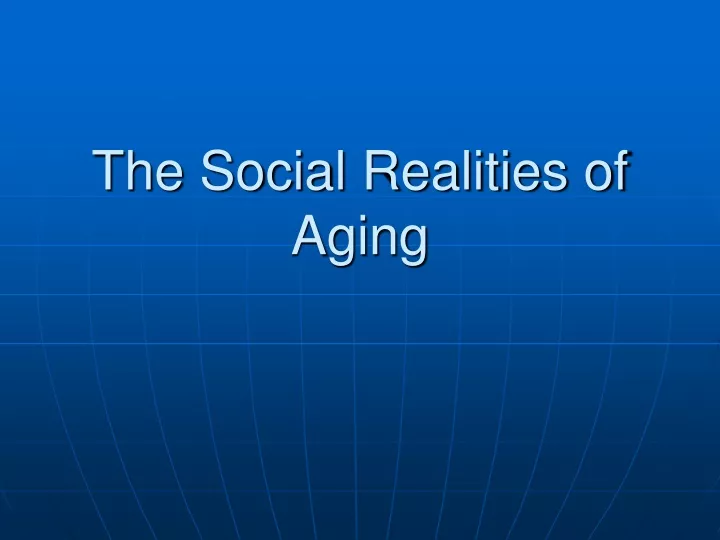 the social realities of aging