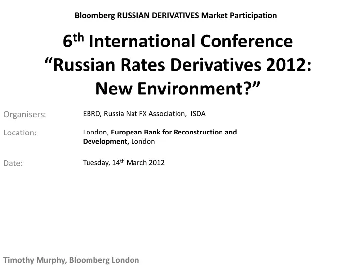 6 th international conference russian rates derivatives 2012 new environment