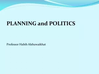 PLANNING and POLITICS Professor Habib Alshuwaikhat