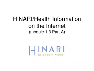 HINARI/Health Information  on the Internet (module 1.3 Part A)