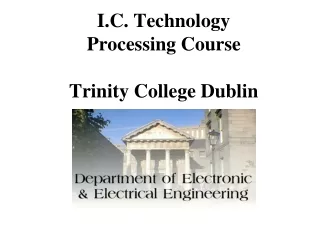 I.C. Technology Processing Course Trinity College Dublin