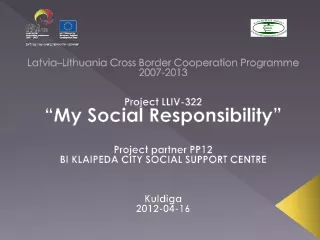 Latvia –Lithuania  Cross Border Cooperation Programme  2007-2013 Project LLIV-322