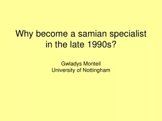 Why become a samian specialist in the late 1990s? Gwladys Monteil University of Nottingham