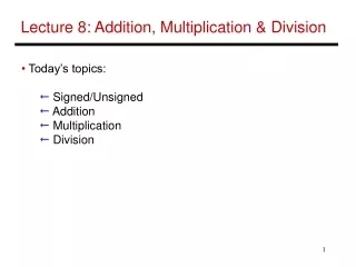 Lecture 8: Addition, Multiplication &amp; Division