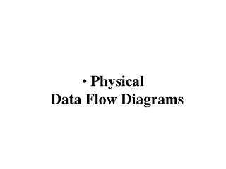 Physical Data Flow Diagrams