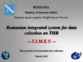 ROMANIA Ministry of Internal Affairs National Agency against Trafficking in Persons