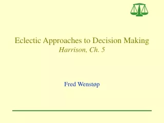 Eclectic Approaches to Decision Making Harrison, Ch. 5