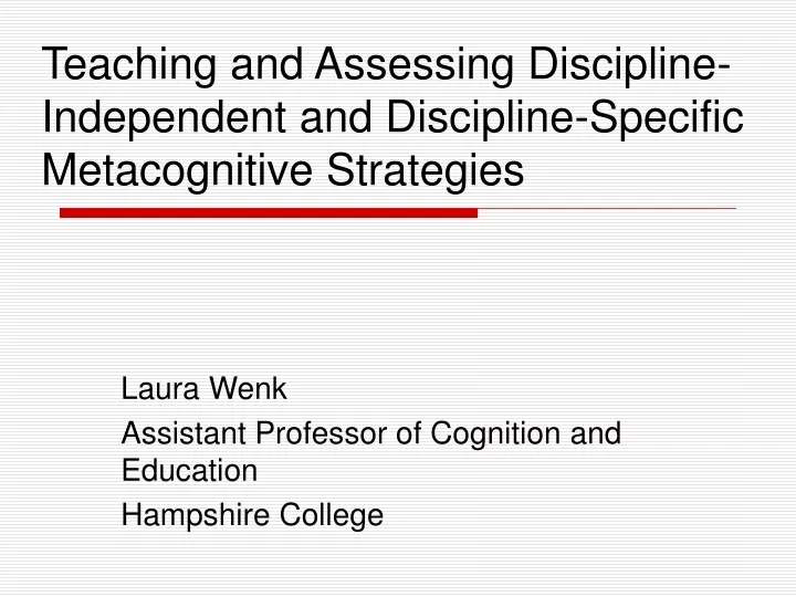 teaching and assessing discipline independent and discipline specific metacognitive strategies