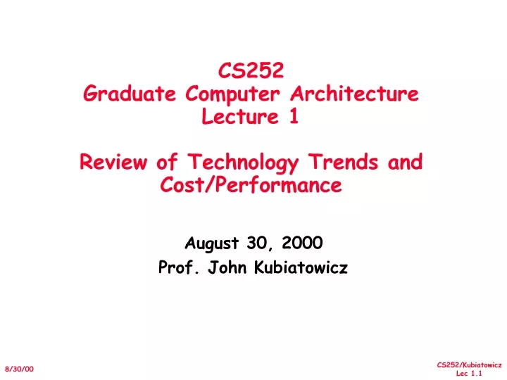 cs252 graduate computer architecture lecture 1 review of technology trends and cost performance
