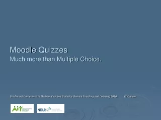 Moodle Quizzes Much more than Multiple Choice.