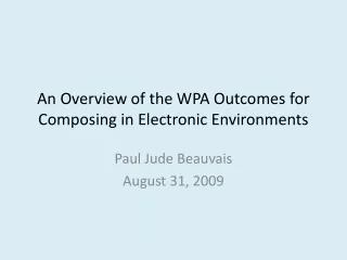 An Overview of the WPA Outcomes for Composing in Electronic Environments
