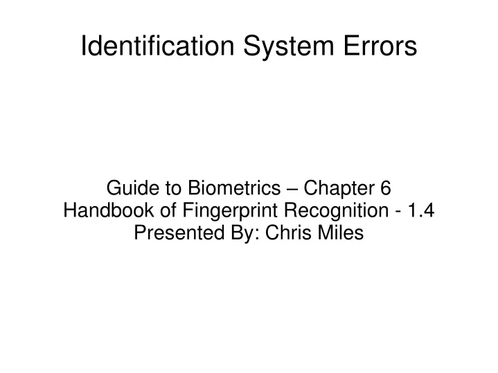 guide to biometrics chapter 6 handbook of fingerprint recognition 1 4 presented by chris miles