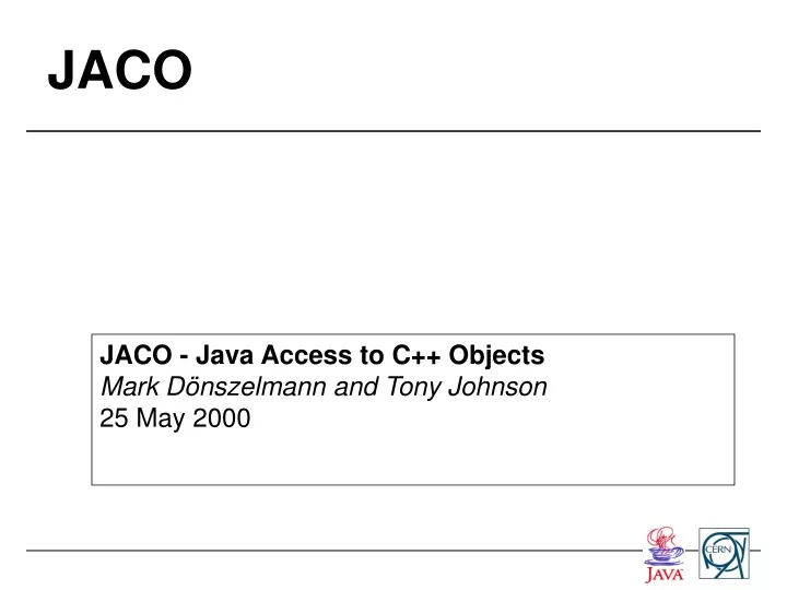 jaco java access to c objects mark d nszelmann and tony johnson 25 may 2000
