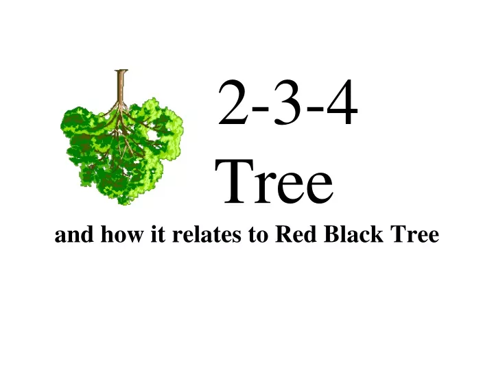 2 3 4 tree and how it relates to red black tree