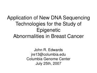 John R. Edwards jre13@columbia Columbia Genome Center July 25th, 2007