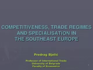 COMPETITIVENESS , TRADE REGIMES AND SPECIALISATION  IN THE SOUTHEAST EUROPE