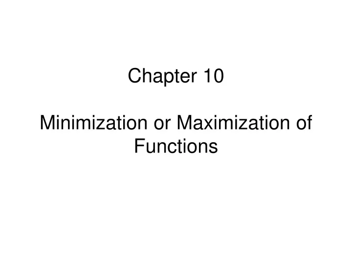 chapter 10 minimization or maximization of functions