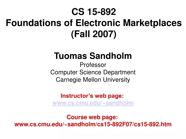 cs 15 892 foundations of electronic marketplaces fall 2007