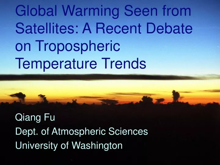 global warming seen from satellites a recent debate on tropospheric temperature trends