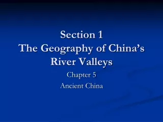 Section 1 The Geography of China’s River Valleys