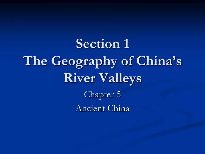 section 1 the geography of china s river valleys