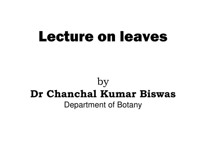 lecture on leaves by dr chanchal kumar biswas
