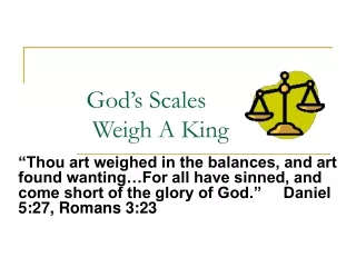 God’s Scales             Weigh A King