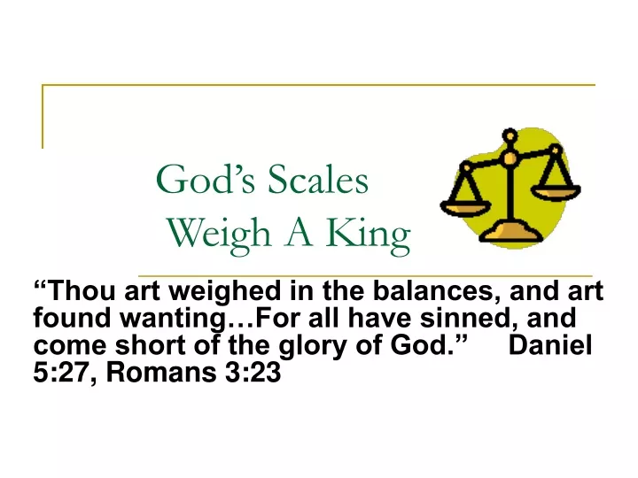 god s scales weigh a king