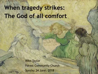 When tragedy strikes: The God of all comfort